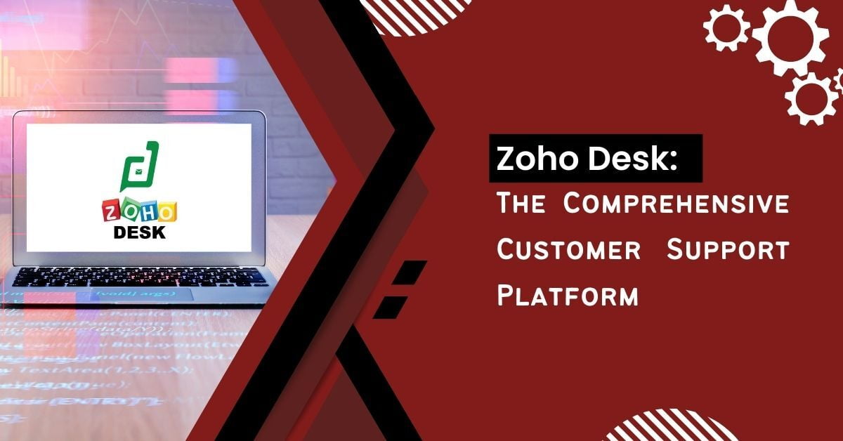 Zoho Desk The Comprehensive Customer Support Platform